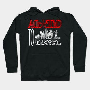 Addicted To Travel Hoodie